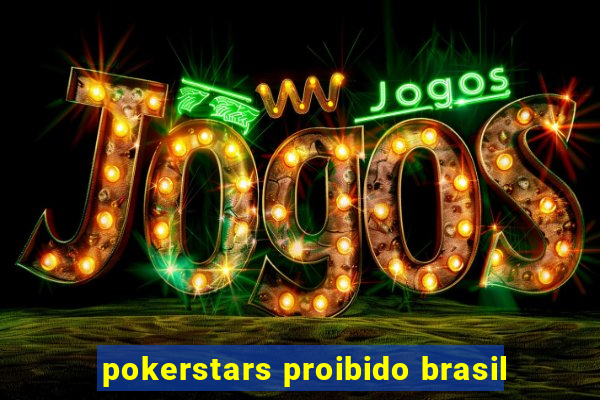 pokerstars proibido brasil